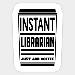 Instant librarian, just add coffee Sticker